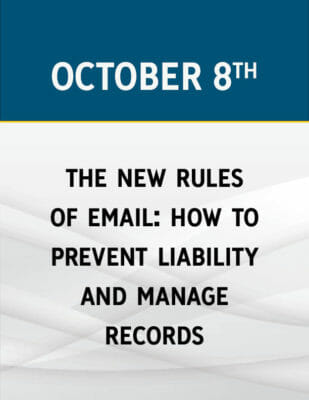 The New Rules of Email: How to Prevent Liability and Manage Records