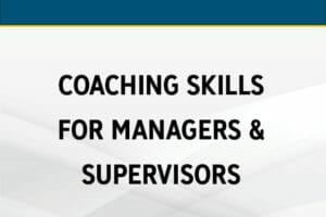 Coaching Skills for Managers & Supervisors