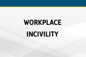 The Growing Problem of Workplace Incivility