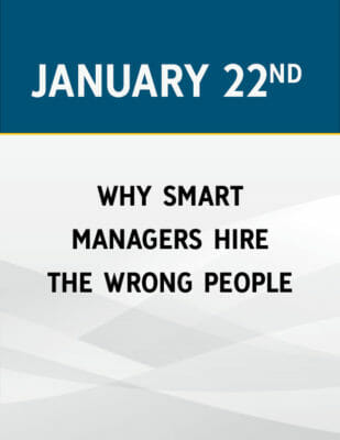 Why Smart Managers Hire the Wrong People