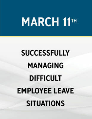 Successfully Managing Difficult Employee Leave Situations