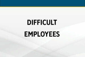 Difficult Employees: Managing drama queens, power grabbers & other problem people at work