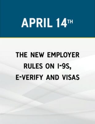 The New Employer Rules on I-9s, E-Verify and Visas