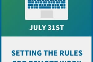 Setting the Rules for Remote Work:  Legal Requirements & Considerations