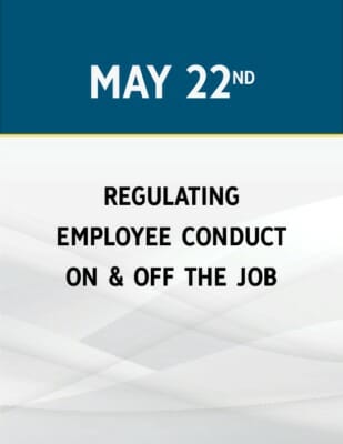 Regulating Employee Conduct On & Off the Job