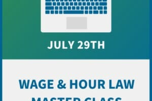 Wage & Hour Law Master Class:  Overtime & Classification