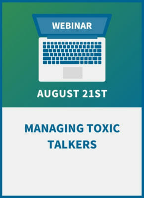 Managing Toxic Talkers: How to keep gossip, gab and rumors from disrupting your team