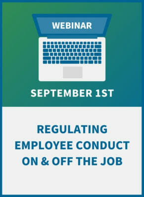 Regulating Employee Conduct On & Off the Job: Where to Draw the Line