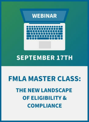 FMLA Master Class: The New Landscape of Eligibility & Compliance