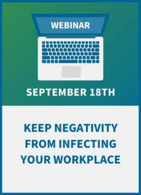 Keep Negativity From Infecting Your Workplace