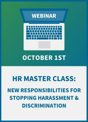 HR Master Class: New Responsibilities for Stopping Harassment & Discrimination