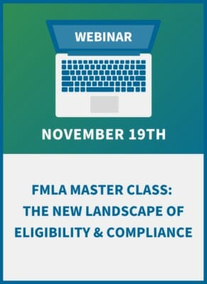 FMLA Master Class: The New Landscape of Eligibility & Compliance
