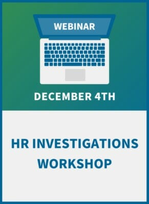 HR Investigations Workshop: A Guide to Legal & Effective Inquiries