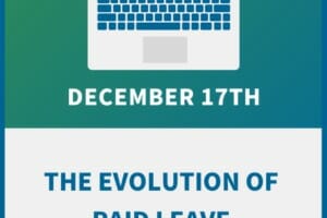 The Evolution of Leave Laws: Managing FMLA, FFCRA and Paid Leave