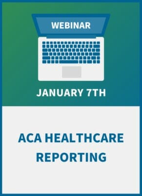 Understanding the ACA Reporting Requirements:  New Rules, New Responsibilities for 2021 Filing