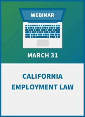 California Employment Law: New HR Compliance Issues for 2021