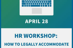 HR Workshop: How to Legally Accommodate Medical & Mental Health Requests