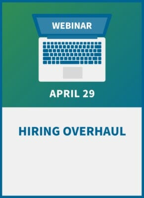 Hiring Overhaul: New Trends & Avoidable Risks