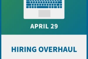 Hiring Overhaul: New Trends & Avoidable Risks