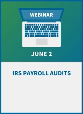 IRS Payroll Audits: How to Prevent, Prepare & Come Out Alive