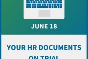 Your HR Documents on Trial: A Compliance Workshop