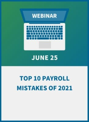 Top 10 Payroll Mistakes of 2021: How to Prevent, How to Fix