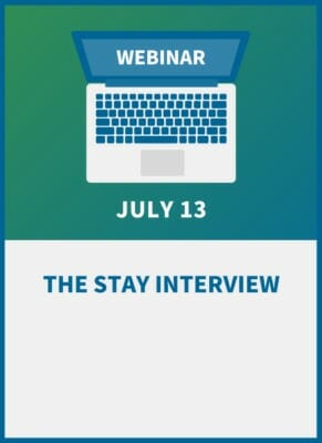 The Stay Interview: The Best Tool to Keep Top Talent