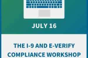 The I-9 and E-Verify Compliance Workshop