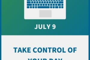 Take Control of Your Day: Tips to Organize Your Time & Your Work