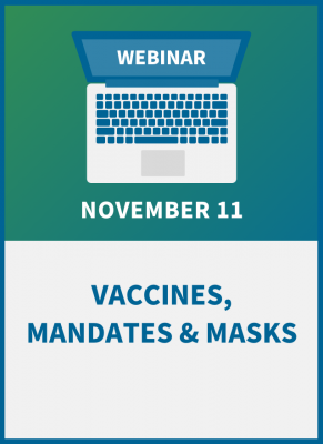 Vaccines, Mandates & Masks: Legal & Practical Solutions for Your Workplace