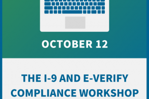 The I-9 and E-Verify Compliance Workshop