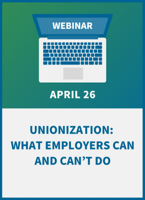 Unionization: What Employers Can and Can’t Do