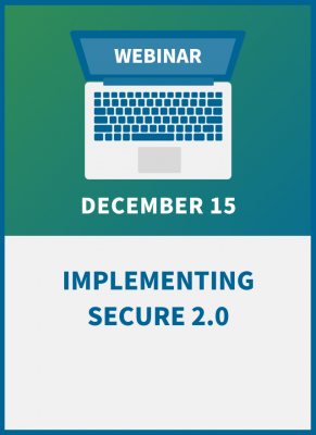 Implementing SECURE 2.0 — Helping Employees Work Toward Financial Wellness