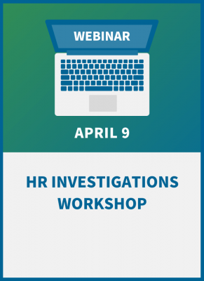 HR Investigations Workshop: A Guide to Legal & Effective Inquiries