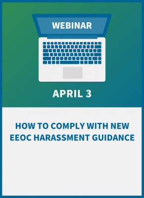 How to Comply with New EEOC Harassment Guidance
