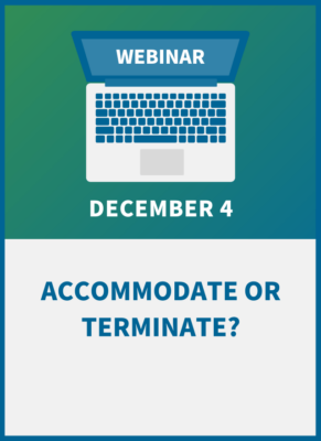 Accommodate or Terminate? It’s Harder Than Ever to Get it Right