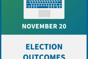 Election Outcomes: Preparing for New Legal and Policy Changes