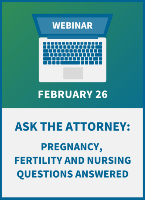 Ask the Attorney: Pregnancy, Fertility and Nursing Questions Answered