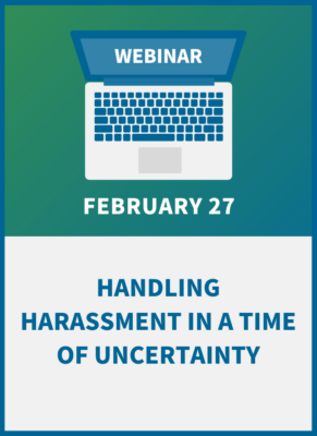 Handling Harassment in a Time of Uncertainty