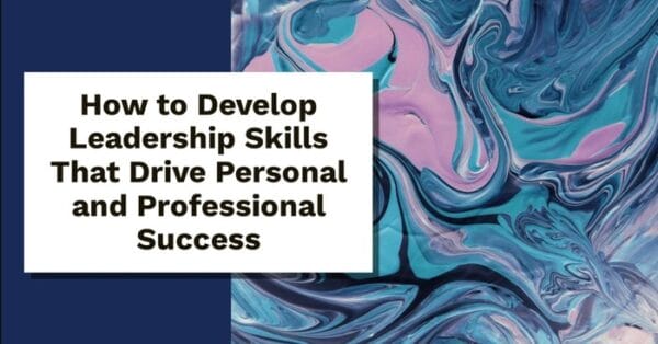 Developing leadership skills effectively