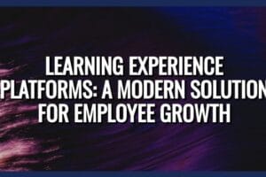 Learning experience platforms employee growth
